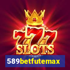 589betfutemax futebol ao vivo